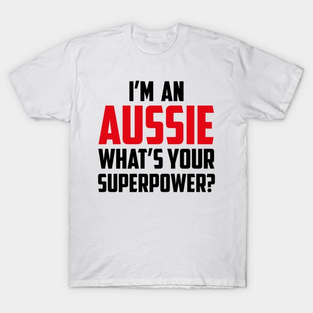 I'm an Aussie What's Your Superpower Black T-Shirt by sezinun